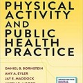 دانلود کتاب فعالیت فیزیکی و تمرین سلامت عمومی<br>Physical Activity and Public Health Practice, 1ed