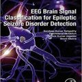 دانلود کتاب طبقه بندی سیگنال مغزی EEG برای تشخیص اختلال تشنج صرع <br>EEG Brain Signal Classification for Epileptic Seizure Disorder Detection, 1ed