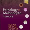 دانلود کتاب پاتولوژی تومورهای ملانوسیتیک <br>Pathology of Melanocytic Tumors, 1ed