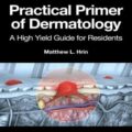 دانلود کتاب پرایمر عملی درماتولوژی: راهنمای بازده بالا برای رزیدنت ها<br>Practical Primer of Dermatology: A High Yield Guide for Residents 1st Edition